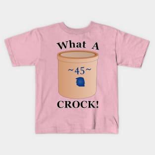 45 What A Crock Kids T-Shirt